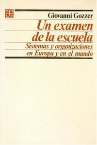 UN EXAMEN DE LA ESCUELA (GOZZER, G.)     SISTEMAS Y ORGANIZACIONES EN EUROPA...
