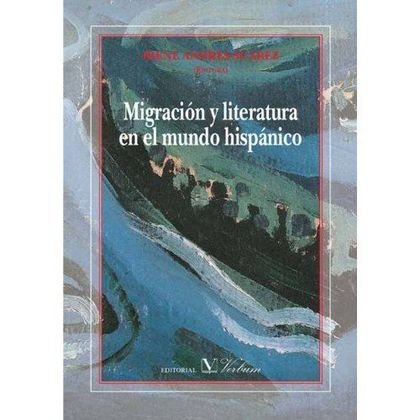 MIGRACIÓN Y LITERATURA EN EL MUNDO HISPÁNICO