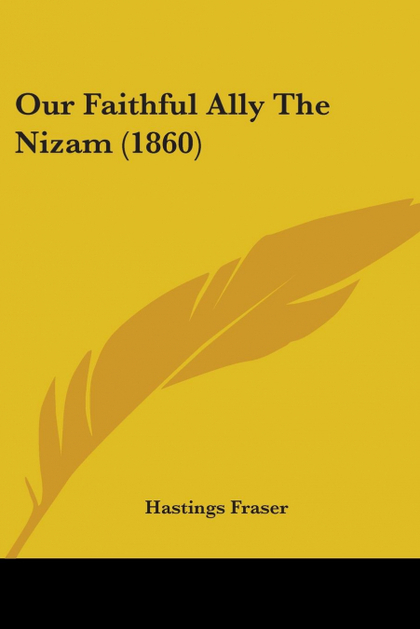 OUR FAITHFUL ALLY THE NIZAM (1860)