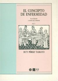 EL CONCEPTO DE ENFERMEDAD (2 VOLS.)      SU EVOLUCIÓN A TRAVÉS DE LA HISTORIA