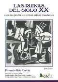 LAS RUINAS DEL SIGLO XX.. LA RUINA POLÍTICA Y OTRAS RUINAS ESPAÑOLAS