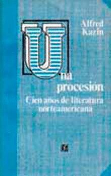 UNA PROCESION (KAZIN, A.)                CIEN AÑOS DE LITERATURA NORTEAMERICANA.