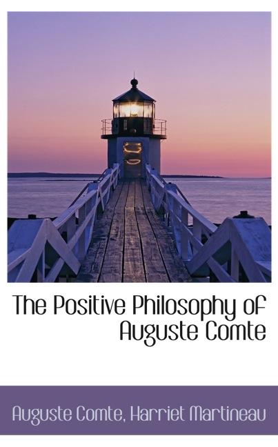 THE POSITIVE PHILOSOPHY OF AUGUSTE COMTE