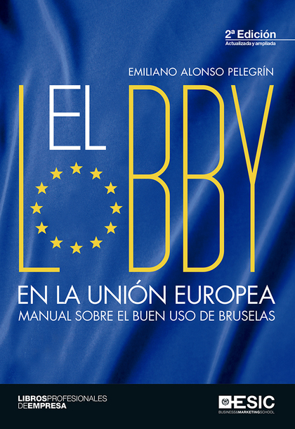 LOBBY EN LA UNION EUROPEA MANUAL SOBRE EL BUEN USO DE BRUSELAS 2ED