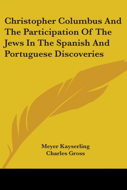 CHRISTOPHER COLUMBUS AND THE PARTICIPATION OF THE JEWS IN THE SPANISH AND PORTUG