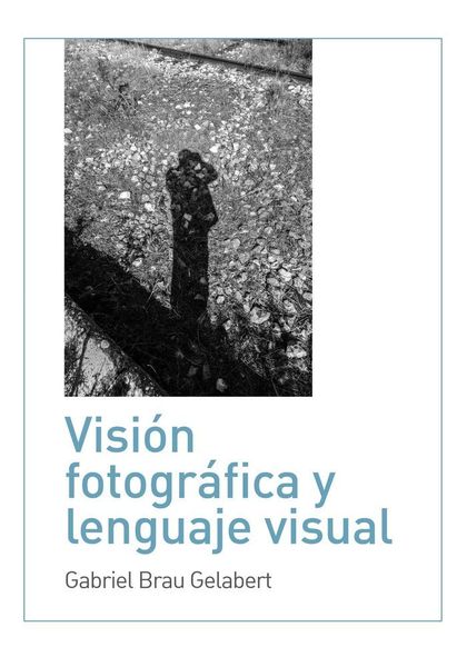 VISIÓN FOTOGRÁFICA Y LENGUAJE VISUAL