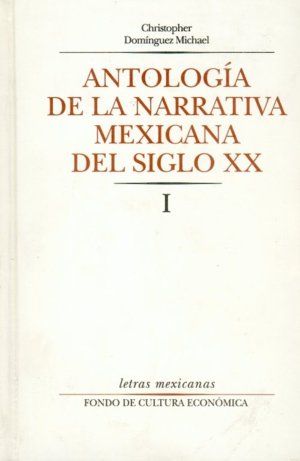 ANTOLOGIA DE LA NARRATIVA MEXICANA, I    DEL SIGLO XX
