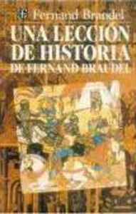 UNA LECCIÓN DE HISTORIA DE FERNAND BRAUDEL