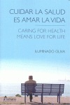 CUIDAR LA SALUD ES AMAR LA VIDA = CARING FOR HEALTH MEANS LOVE FOR LIFE