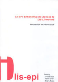 LIS-EPI, EN HANCING THE ACCESS TO LIS LITERATURE = INNOVACIÓN EN INFORMACIÓN : 3RD INTERNATIONA