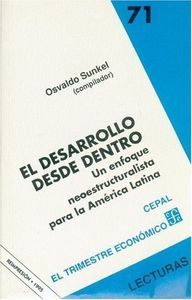 EL DESARROLLO DESDE DENTRO (SUNKEL, O.)  UN ENFOQUE NEOESTRUCTURALISTA PARA A. L.