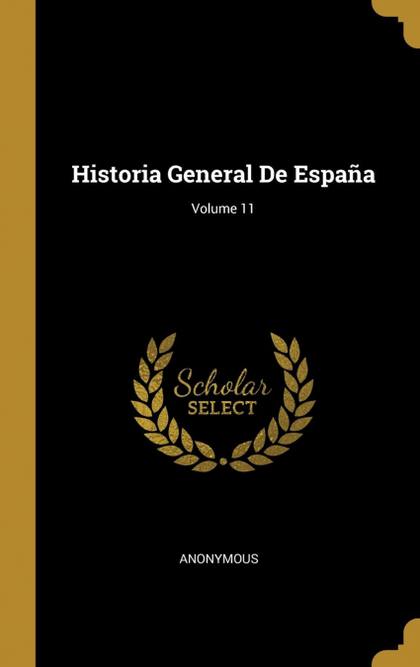 HISTORIA GENERAL DE ESPAÑA; VOLUME 11