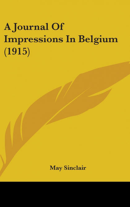 A JOURNAL OF IMPRESSIONS IN BELGIUM (1915)