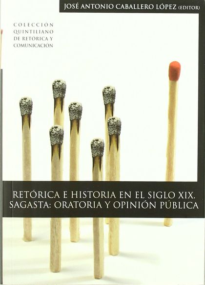RETÓRICA E HISTORIA EN EL SIGLO XIX : SAGASTA, ORATORIA Y OPINIÓN PÚBLICA
