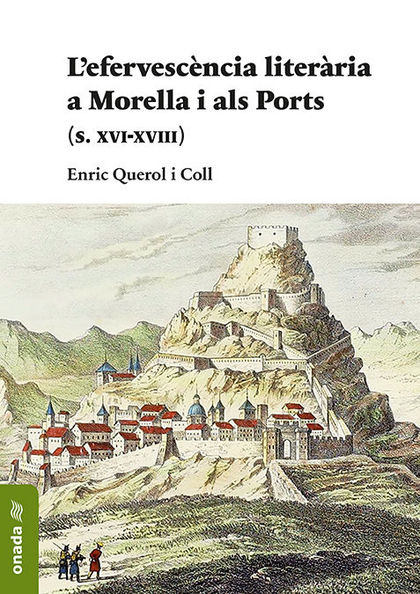 L’EFERVESCÈNCIA LITERÀRIA A MORELLA I ALS PORTS                         (S. XVI-XVIII)