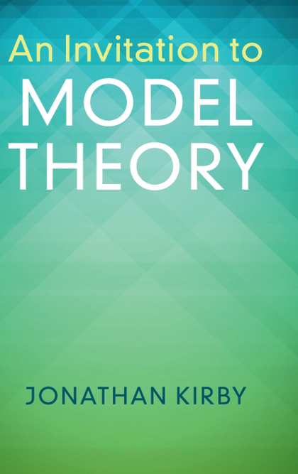 AN INVITATION TO MODEL THEORY