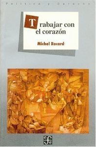 TRABAJAR CON EL CORAZON (ROCARD, M.)