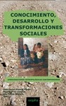 CONOCIMIENTO, DESARROLLO Y TRANSFORMACIONES SOCIALES