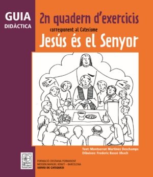 GUIA DIDÀCTICA 2N QUADERN D'EXERCICIS CORRESPONENT AL CATECISME JESÚS ÉS EL SENY