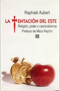 LA TENTACIÓN DEL ESTE : RELIGIÓN, PODER Y NACIONALISMO