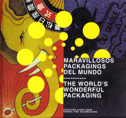 LOS MARAVILLOSOS PACKAGINGS DEL MUNDO = THE WORLDS WONDERFUL PACKAGING