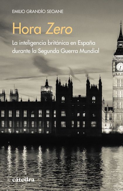 HORA ZERO. LA INTELIGENCIA BRITÁNICA EN ESPAÑA DURANTE LA SEGUNDA GUERRA MUNDIAL