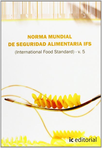 NORMA IFS DE SEGURIDAD ALIMENTARIA (INTERNATIONAL FOOD STANDAR) V.5