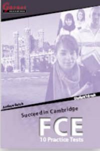 SUCCEED IN CAMBRIDGE FCE: 10 PRACTICE TESTS TEACHER'S BOOK