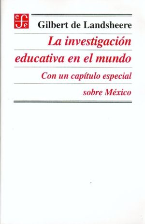 LA INVESTIGACIÓN EDUCATIVA EN EL MUNDO : CON UN CAPÍTULO ESPECIAL SOBRE MÉXICO