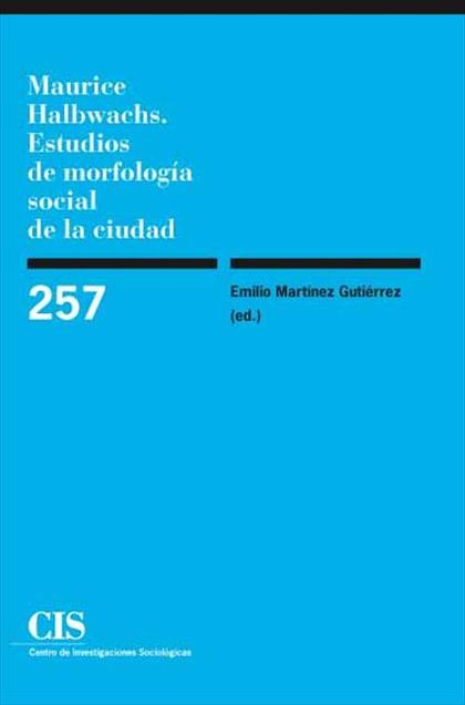 MAURICE HALBWACHS. ESTUDIOS DE MORFOLOGÍA SOCIAL DE LA CIUDAD