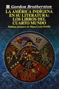 LA AMÉRICA INDÍGENA EN SU LITERATURA : LOS LIBROS DEL CUARTO MUNDO