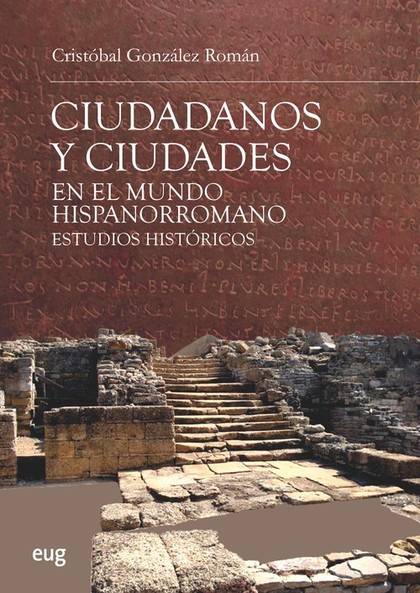 CIUDADANOS Y CIUDADES EN EL MUNDO HISPANORROMANO. ESTUDIOS HISTÓRICOS