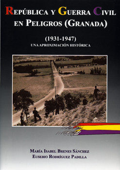 REPÚBLICA Y GUERRA CIVIL EN PELIGROS (GRANADA) (1931-1947). UNA APROXIMACIÓN HIS