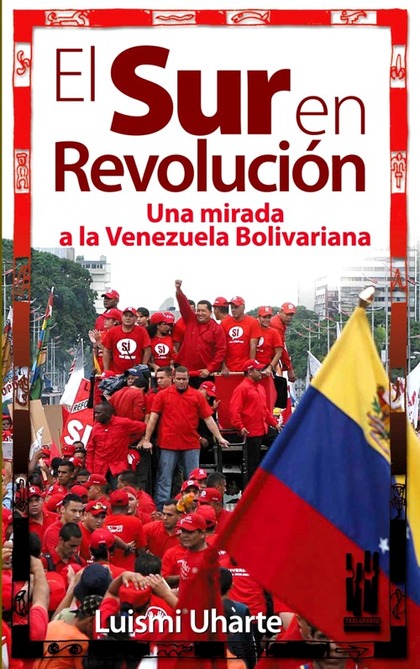 EL SUR EN REVOLUCIÓN. UNA MIRADA A LA VENEZUELA BOLIVARIANA