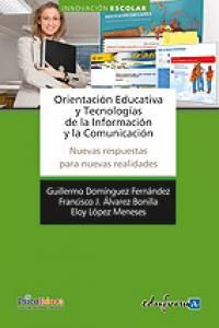 ORIENTACIÓN EDUCATIVA Y TECNOLOGÍAS DE LA INFORMACIÓN Y LA COMUNICACIÓN. NUEVAS RESPUESTAS PARA