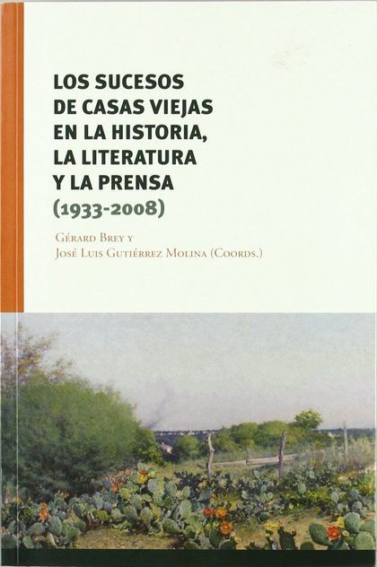 LOS SUCESOS DE CASAS VIEJAS EN LA HISTORIA LA LITERATURA Y LA PRENSA (1933-2008)