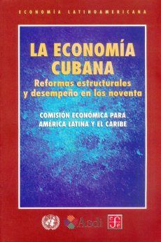 LA ECONOMÍA CUBANA : REFORMAS ESTRUCTURALES Y DESEMPEÑO EN LOS NOVENTA