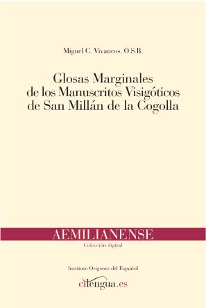 GLOSAS MARGINALES DE LOS MANUSCRITOS VISIGÓTICOS DE SAN MILLÁN DE LA COGOLLA
