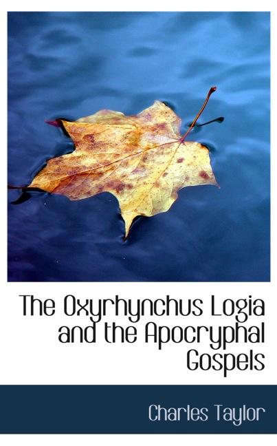 THE OXYRHYNCHUS LOGIA AND THE APOCRYPHAL GOSPELS