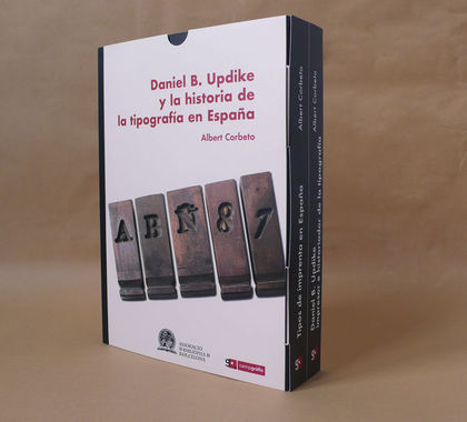 DANIEL B. UPDIKE Y LA HISTORIA DE LA TIPOGRAFÍA EN ESPAÑA