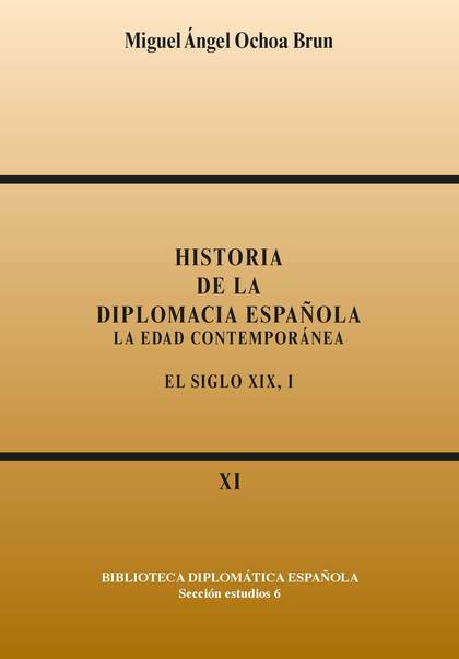 HISTORIA DE LA DIPLOMACIA ESPAÑOLA: LA EDAD CONTEMPORÁNEA. EL SIGLO XIX, I