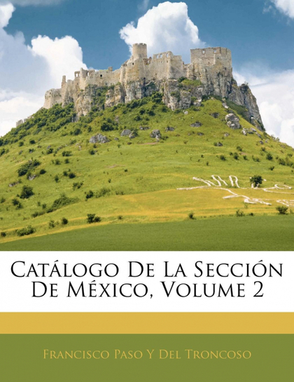 CATÁLOGO DE LA SECCIÓN DE MÉXICO, VOLUME 2