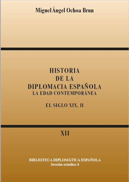 HISTORIA DE LA DIPLOMACIA ESPAÑOLA: LA EDAD CONTEMPORÁNEA. EL SIGLO XIX, II