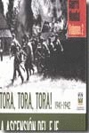 TORA, TORA, TORA 1942-1942 : LA ASCENSIÓN DEL EJE : SEGUNDA GUERRA MUNDIAL