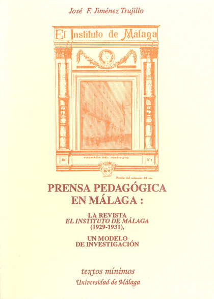 PRENSA PEDAGÓGICA EN MÁLAGA : LA REVISTA EL INSTITUTO DE MÁLAGA (1929-1931) : UN MODELO DE INVE