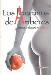 LOS LIBERTINOS DE AMBRES Y OTROS RELATOS ERÓTICOS