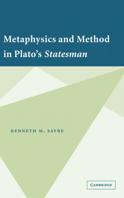 METAPHYSICS AND METHOD IN PLATO'S STATESMAN