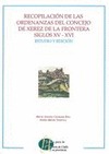 RECOPILACIÓN DE LAS ORDENANZAS DEL CONCEJO DE XEREZ DE LA FRONTERA SIGLOS XV-XVI