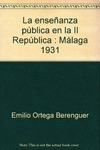 ENSEÑANZA PÚBLICA EN LA I I REPÚBLICA, MÁLAGA 1931, LA