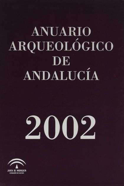ANUARIO ARQUEOLÓGICO DE ANDALUCÍA, 2002.